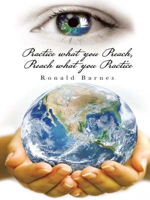 cover image of Practice What You Preach, Preach What You Practice